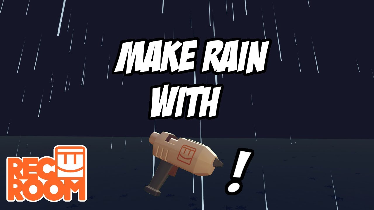 How To Make Rain In RecRoom