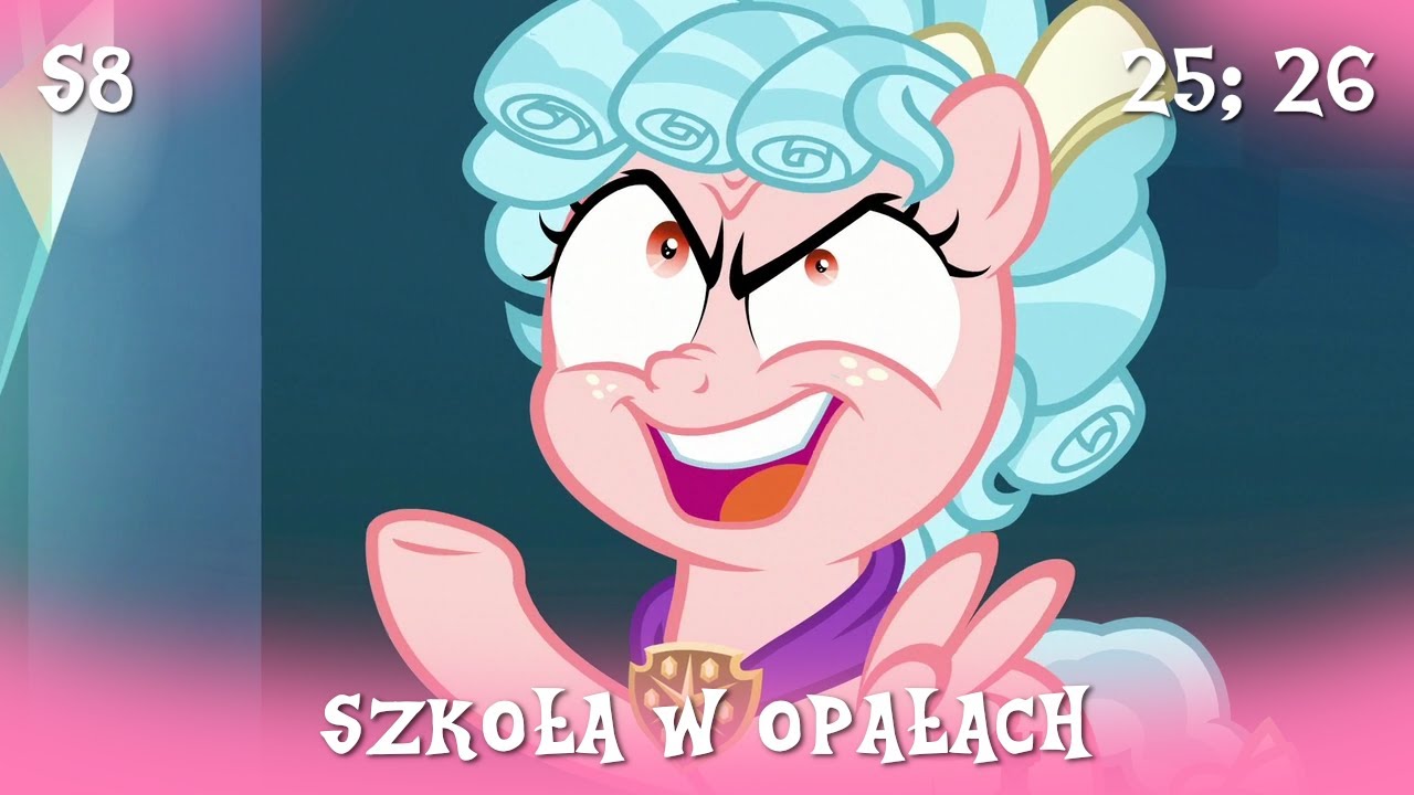 My Little Pony || Sezon 8 Odcinek 25; 26 || Szkoła w opałach