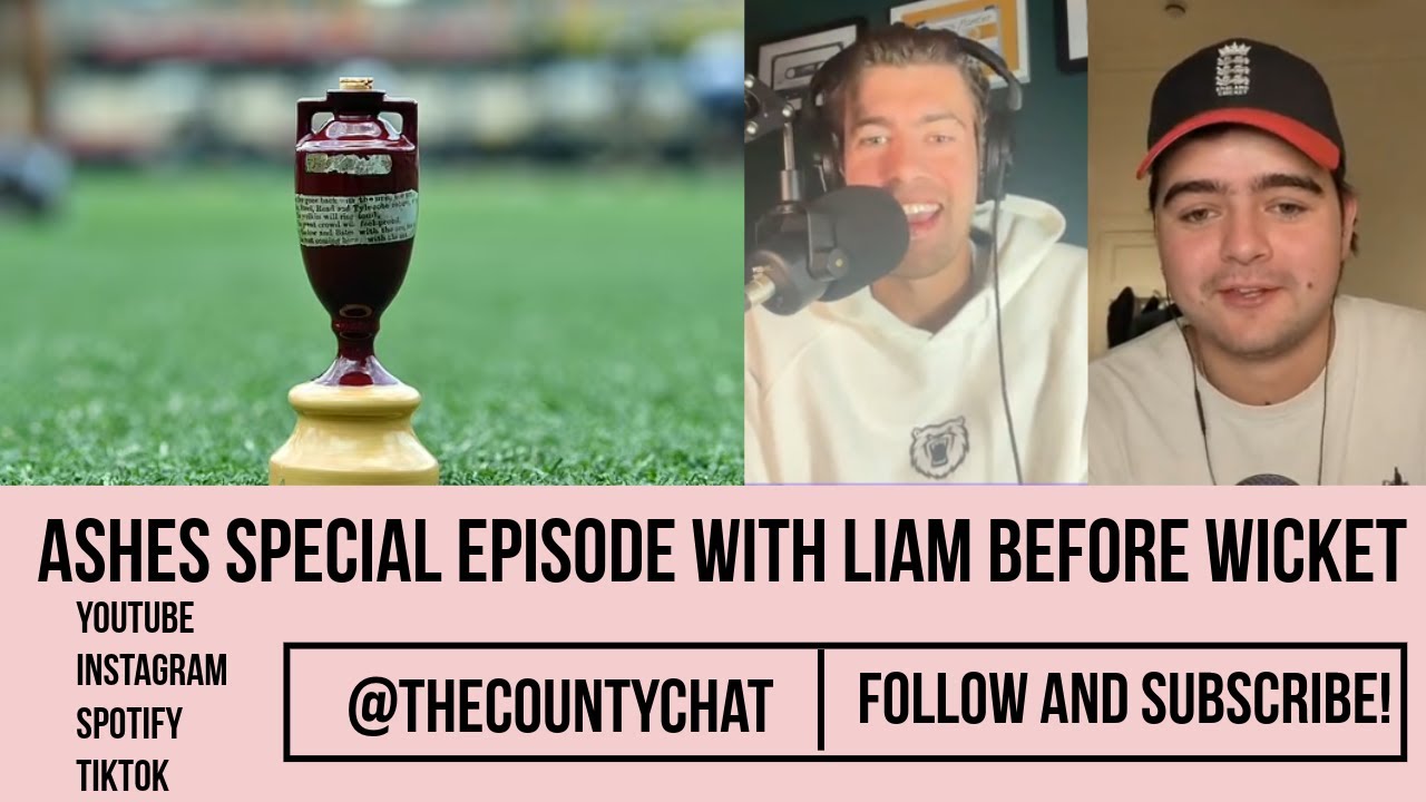 Ashes Special Episode with Liam Before Wicket