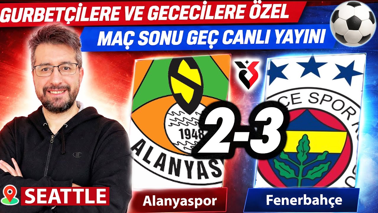Alanyaspor - Fenerbahçe Maç Sonu Muhabbeti