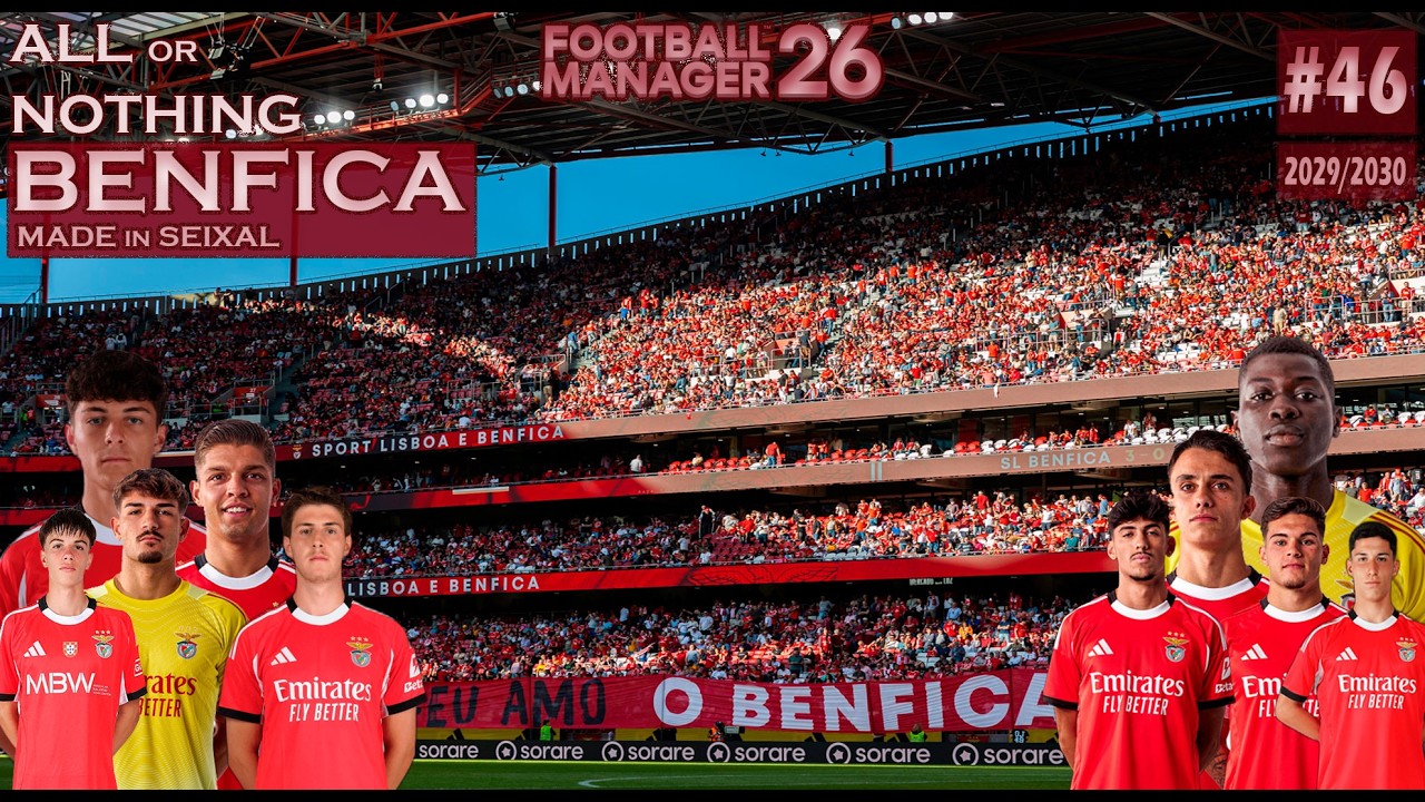 E46 | ALL or NOTHING BENFICA - MADE in SEIXAL⚽🚨| 5T QUARTOS DA CHAMPIONS | FM26⚽🖥️🇵🇹🇨🇭|