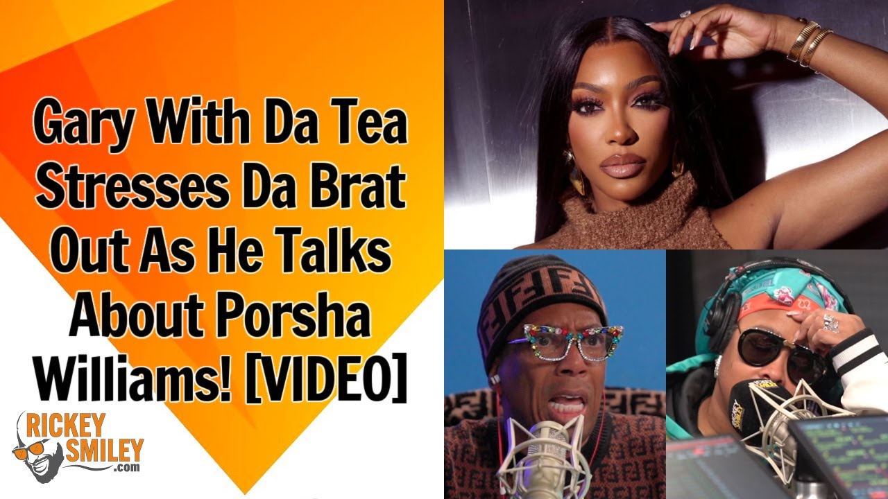 Gary With Da Tea Stresses Da Brat Out As He Talks About Porsha Williams