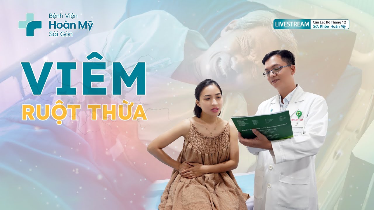 Vi&ecirc;m ruột thừa cấp: triệu chứng v&agrave; điều trị | Khoa Ti&ecirc;u H&oacute;a - CLB Sức Khỏe Ho&agrave;n Mỹ