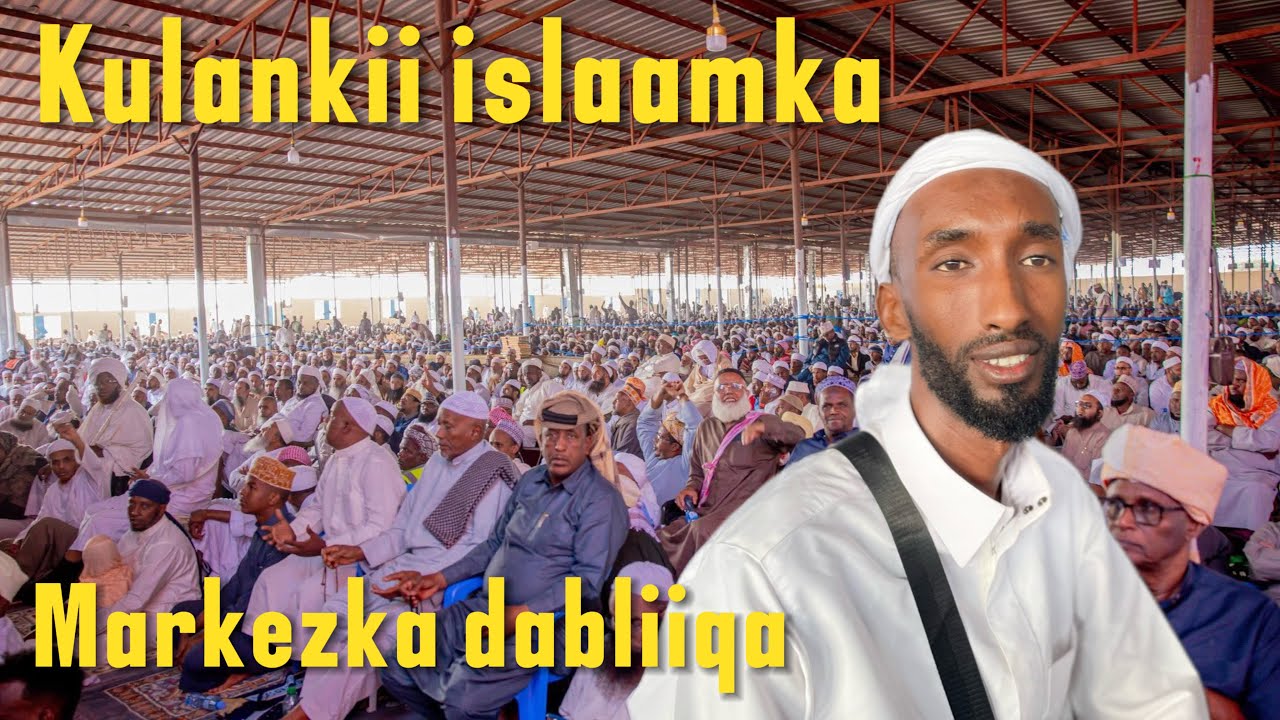 SIDUU U DHACAY KULANKII ISLAAMKA MARKEZKA DABLIIQA HARGEYSA 2025 last day isjimaa
