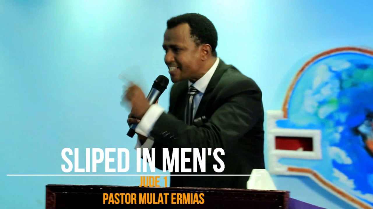 ሾልከው የገቡ ፀጋን በሴሰኝነት ይለውጣሉ -  PASTOR MULAT ERMIAS
