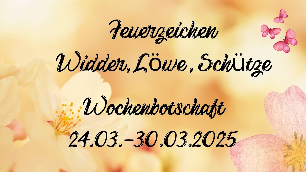 Feuerzeichen: Widder♈️, Löwe♌️, Schütze♐️ - Wochenbotschaft 24.03.-30.03.25❤️