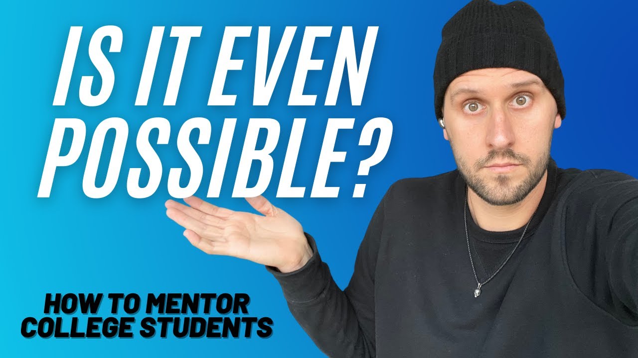 HOW TO MENTOR COLLEGE STUDENTS - 3 TIPS THAT WILL HELP YOU TO HELP THEM WITHOUT LOSING YOUR MIND