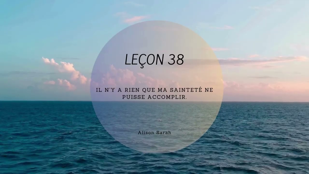 Leçon 38 (UCEM) Un cours en Miracles - Contemplation