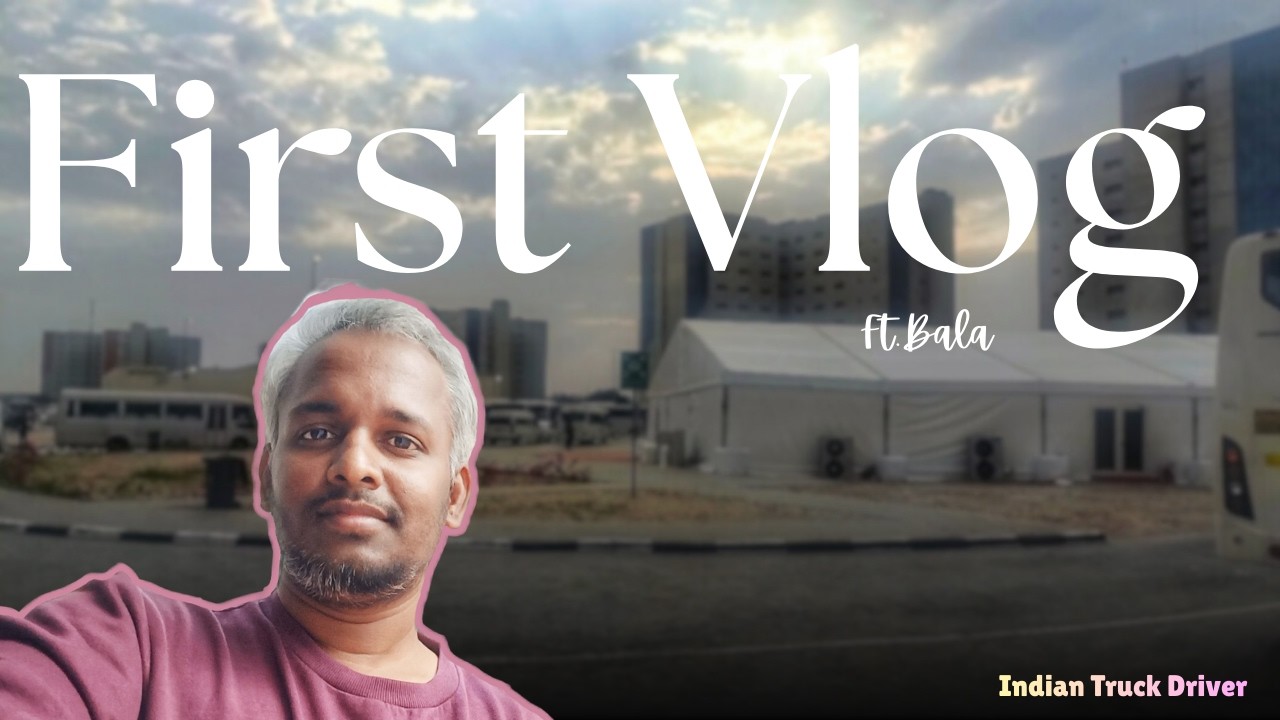First vlog | Dubai Truck Driver Life 🇦🇪 |4K | தமிழ் காணொளி வலைப்பதிவு