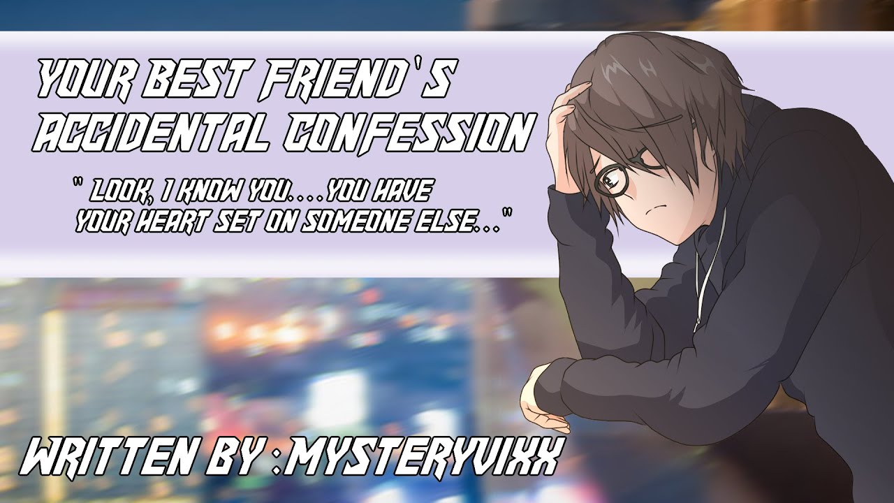 Your Best Friend's Accidental Confession [M4F] [emotional] [shy Speaker] [friends to lovers?]