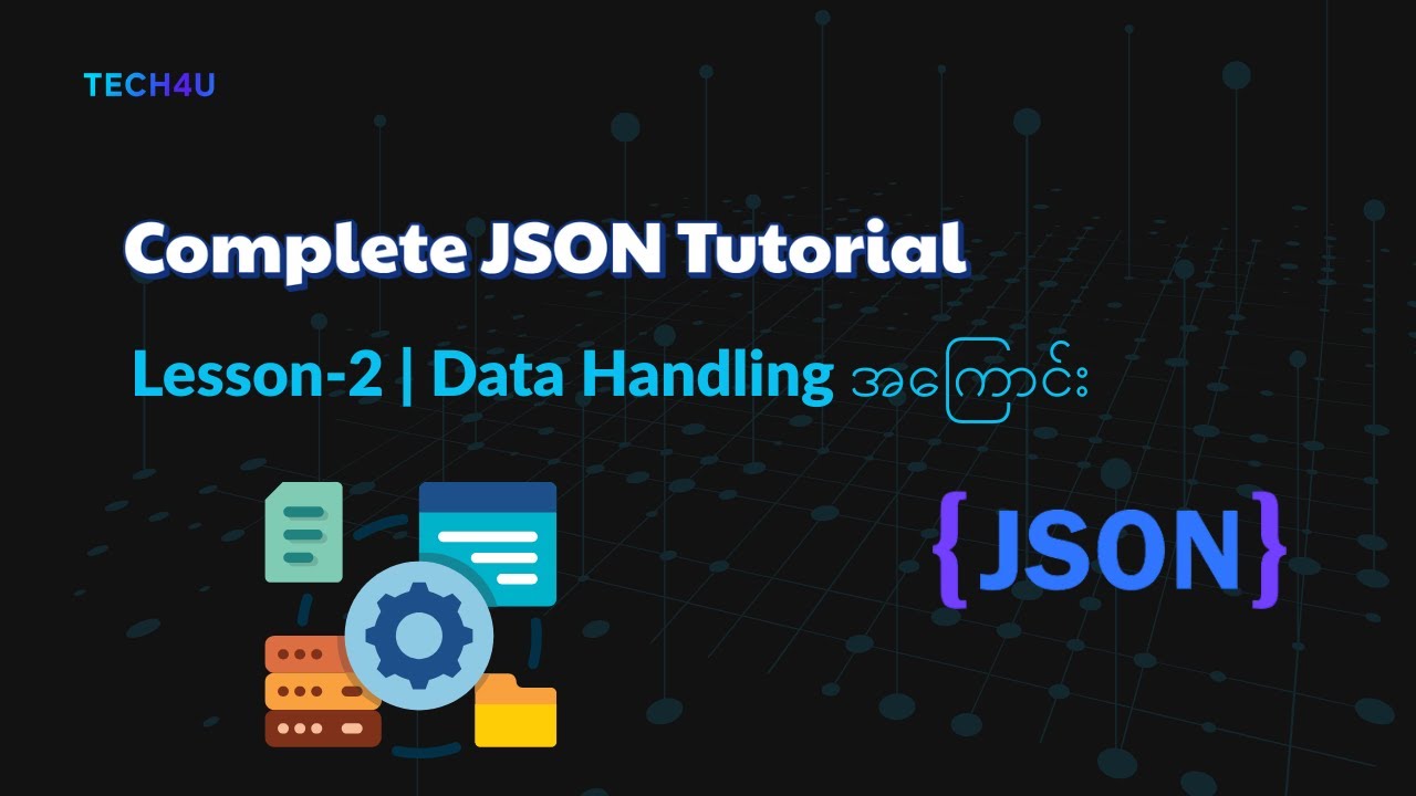 JSON Lesson - 2 | JSON Data Handling  အကြောင်း