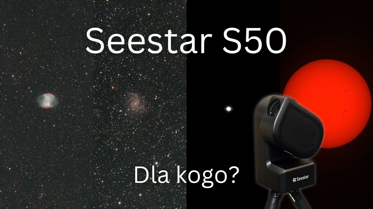 Seestar S50 w praktyce: dla kogo TAK, a dla kogo NIE?