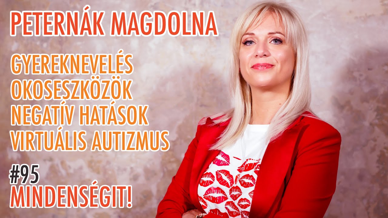 Petern&aacute;k Magdolna: Gyereknevel&eacute;s, okoseszk&ouml;z&ouml;k, negat&iacute;v hat&aacute;sok, virtu&aacute;lis autizmus|Mindens&eacute;git 95