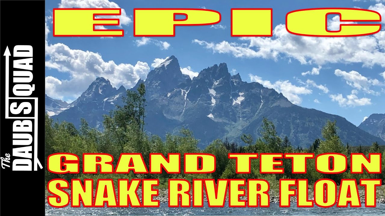 SNAKE RIVER - THE BEST way to see it in Grand Teton - with The DaubSquad