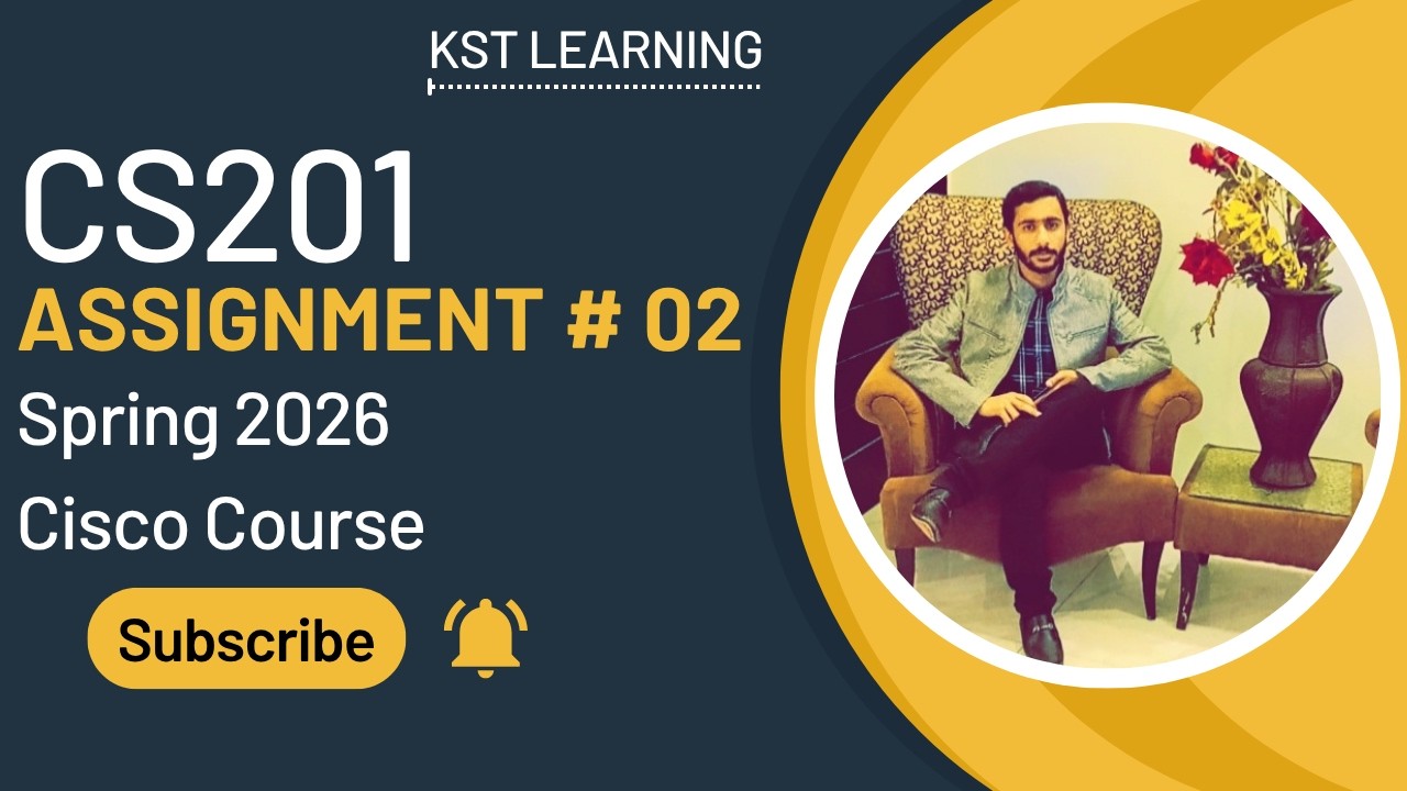 CS201 Assignment 2 Cisco Course Solution Spring 2026 | Complete VU Guide | KST Learning