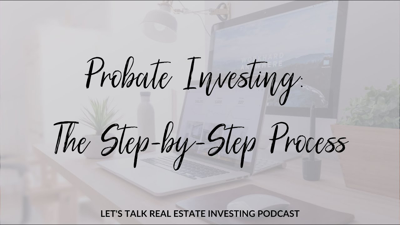 Probate Investing: The Step-by-Step Process