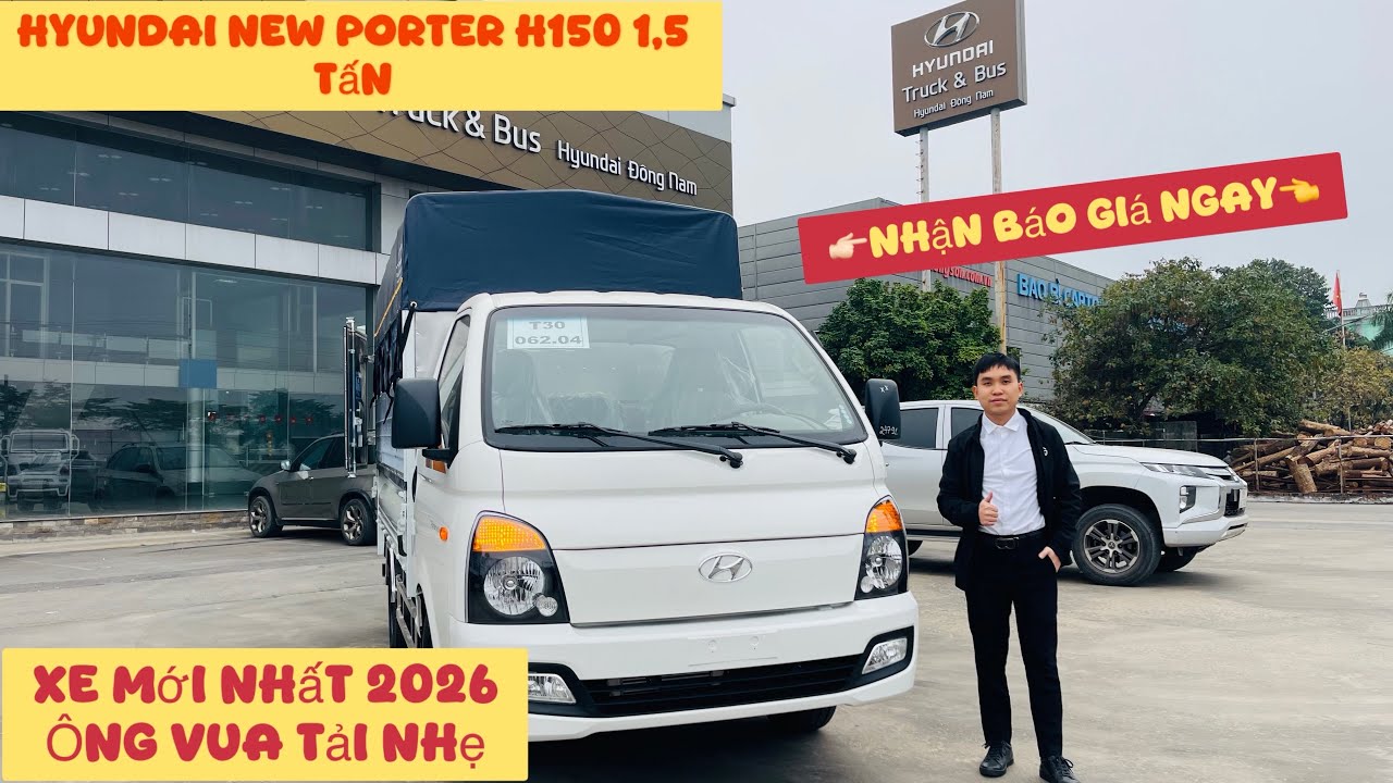 Hyundai New Porter H150 đời mới nhất 2026, Linh hoạt ,bền bỉ, mạnh mẽ nhanh tay đặt xe ngay!