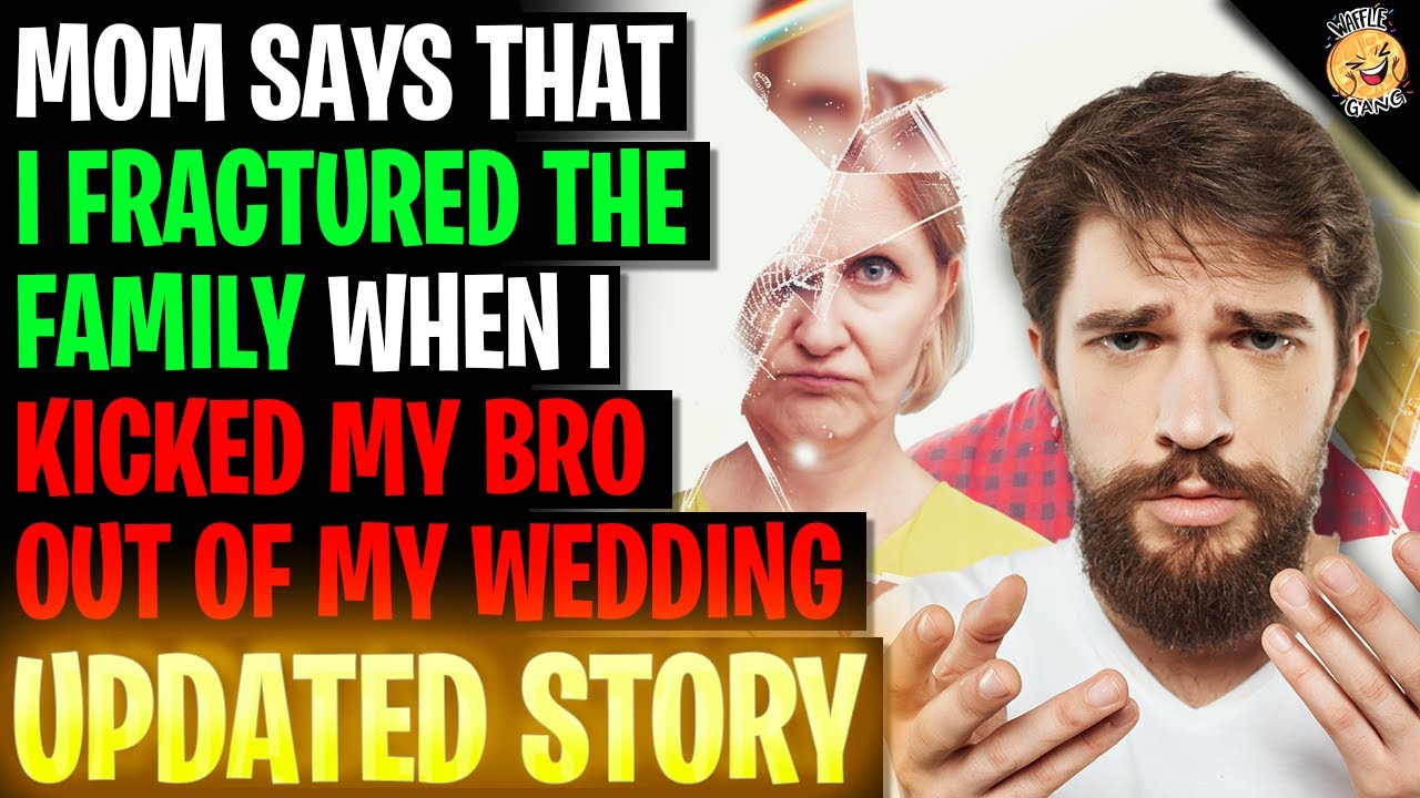 Mom Says I Fractured The Family When I Kicked My Bro Out Of My Wedding During His Speech