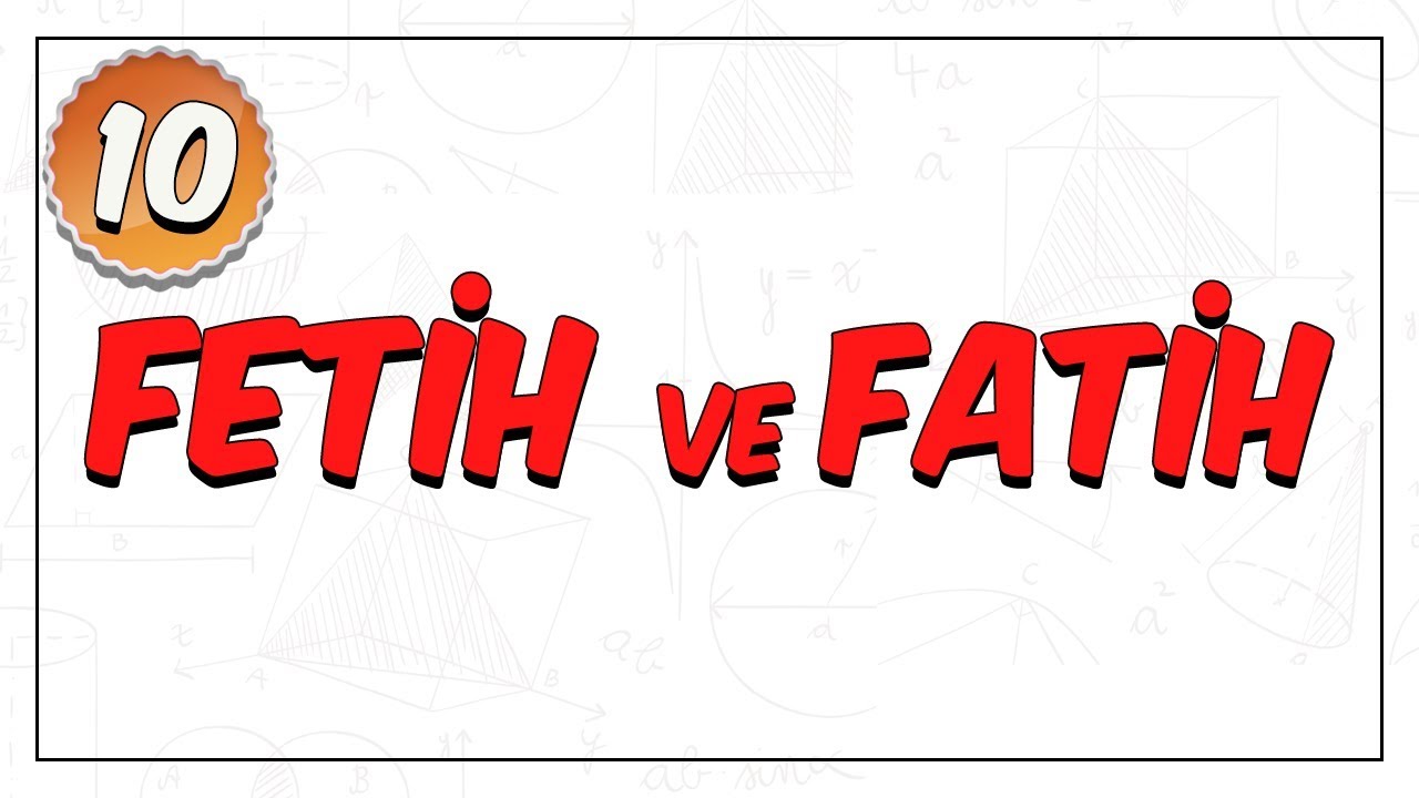 10. Sınıf Tarih | Fetih ve Fatih