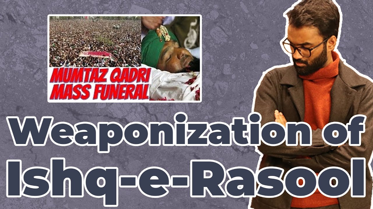 How Ishq-e-Rasool(SAW) has been weaponized in Pakistan - Arafat Mazhar - TPE Clips