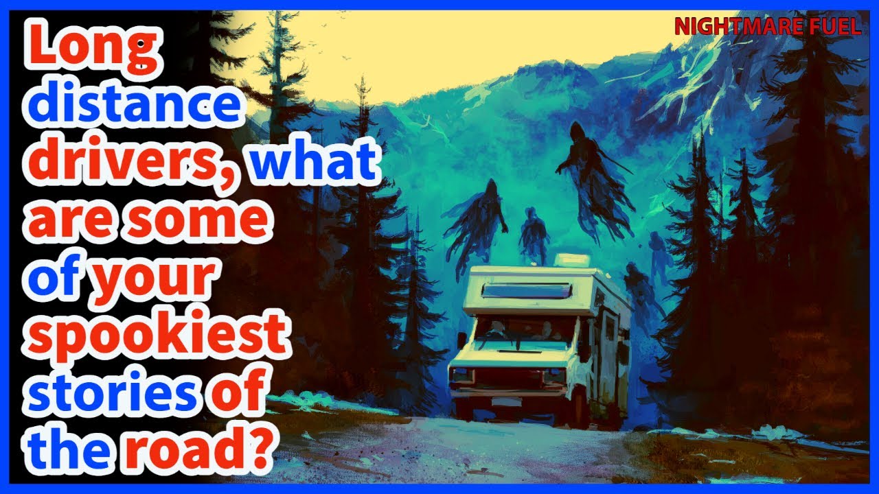 long distance drivers, what are some of your spookiest stories of the road?