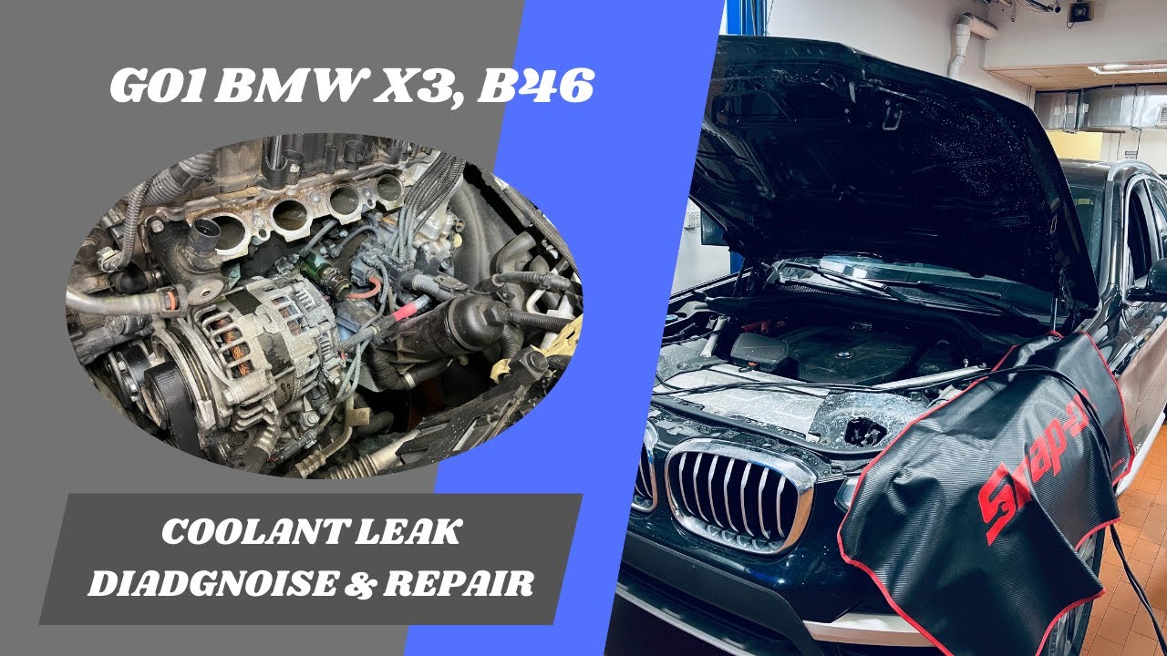 G01 BMW X3 30i, B46, Coolant Leak Diagnose & Repair