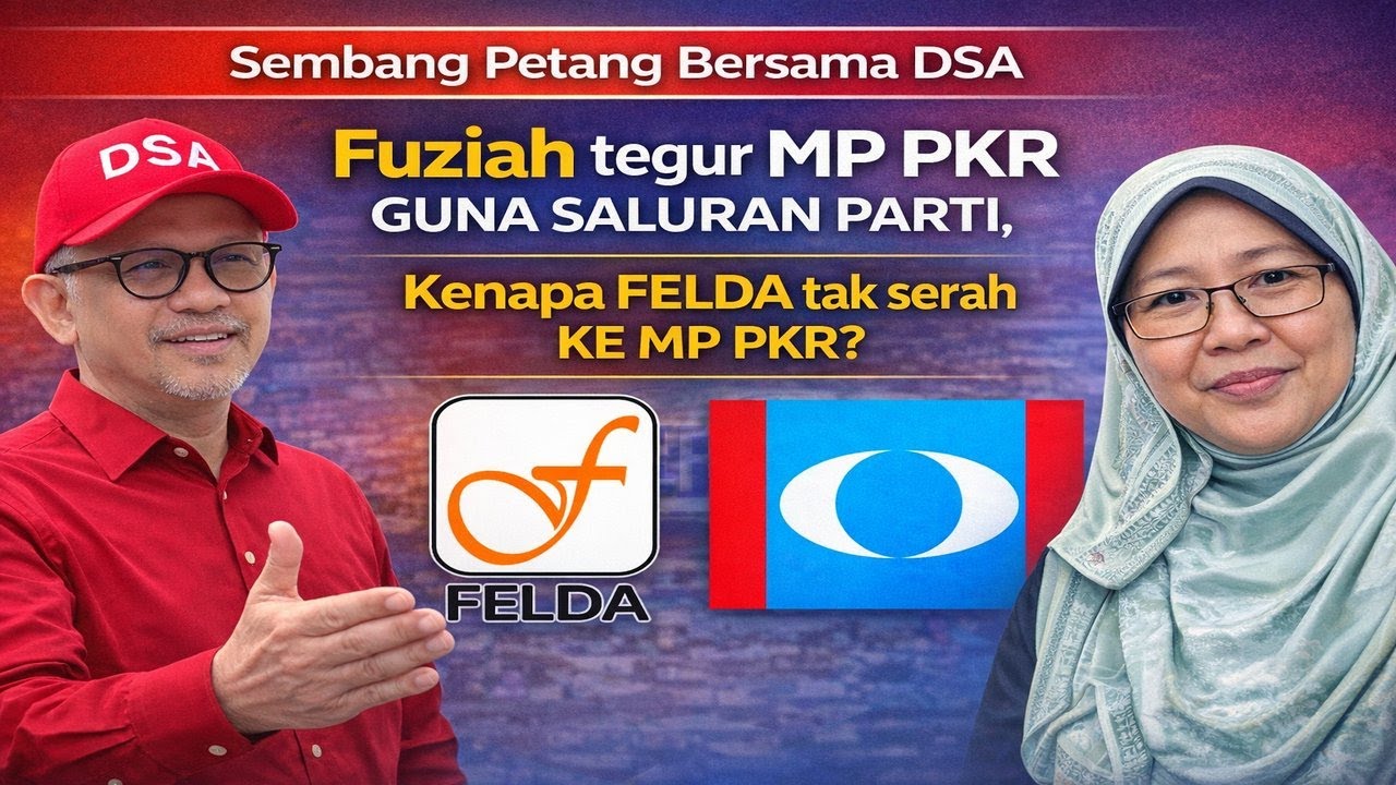 Sembang Petang Bersama DSA : Fuziah tegur MP PKR guna sauran parti, Kenapa Felda tak serah ke MP PKR