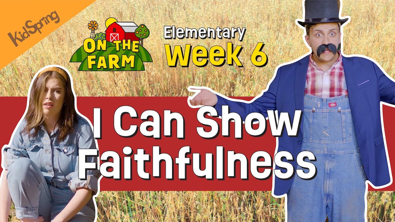 I Can Show Faithfulness | On The Farm | Elementary Week 6