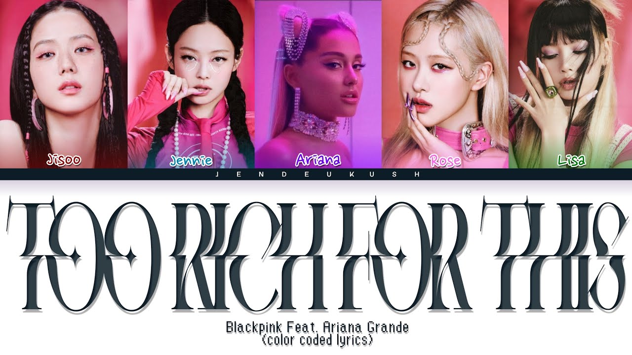 (AI Original Song) BLACKPINK FT. ARIANA - 'TOO RICH FOR THIS' Color Coded Lyrics