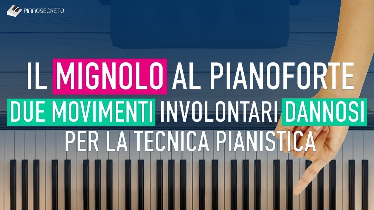 Il Mignolo Al Pianoforte - Due Movimenti Involontari Dannosi Per La Tecnica Pianistica