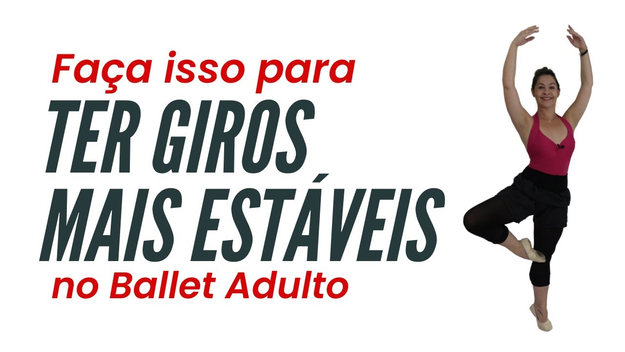 Como girar melhor no Ballet depois de Adulta?.