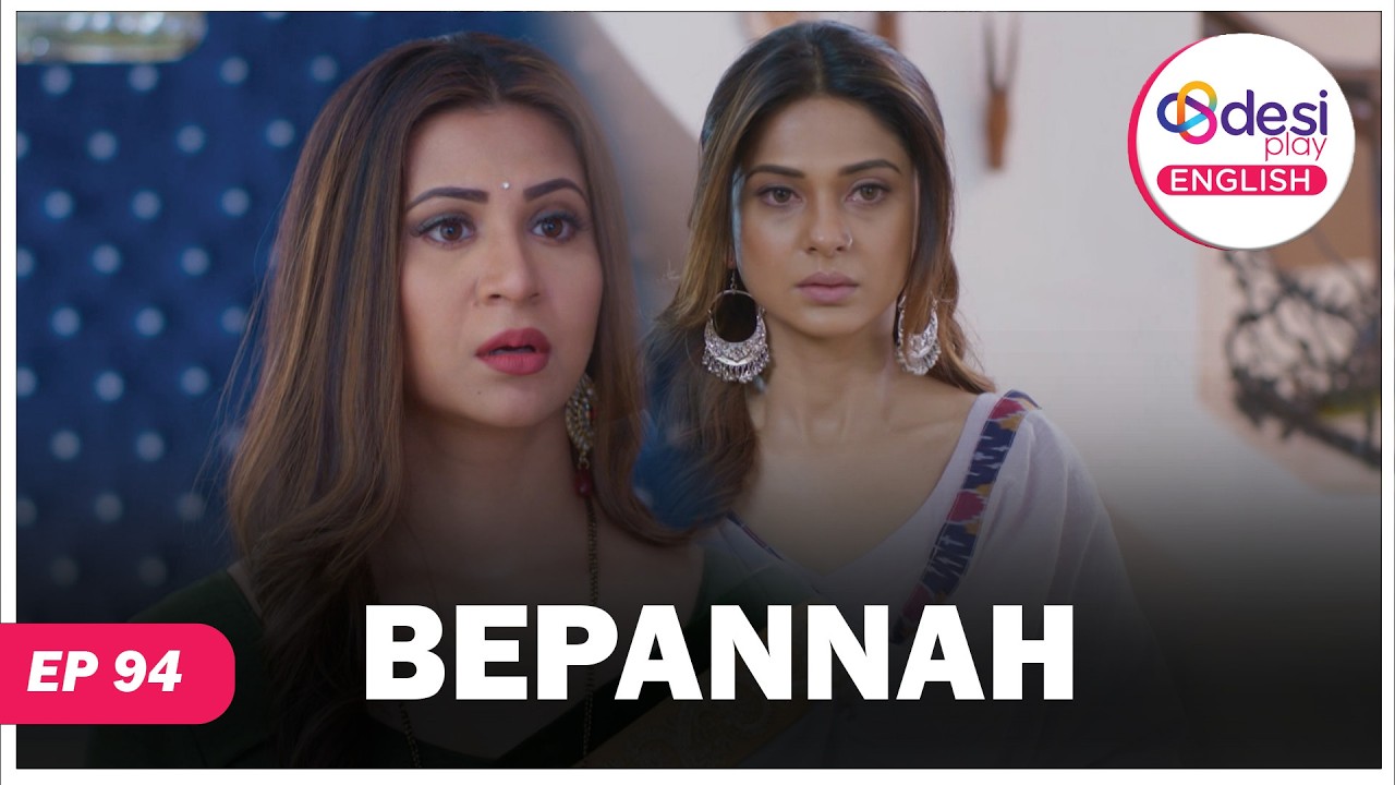 BEPANNAH | Full Episode 94 | The Shower Incident | Desi Play-English