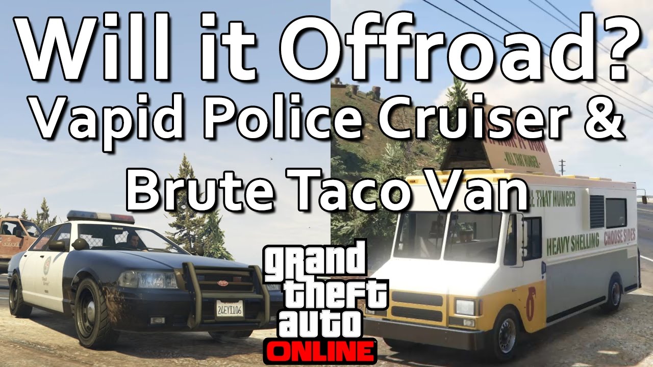 GTA Online Will it Offroad? Vapid Police Cruiser & Brute Taco Van