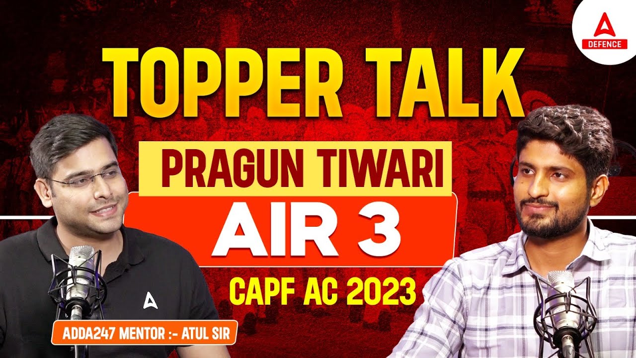 TOPPER TALK PRAGUN TIWARI | AIR 3 | CAPF AC 2023 Adda247 Mentor :- Atul Sir