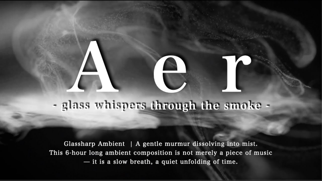 「Aer - glass whispers through the smoke -」Eri Ohashi (Glassharp)