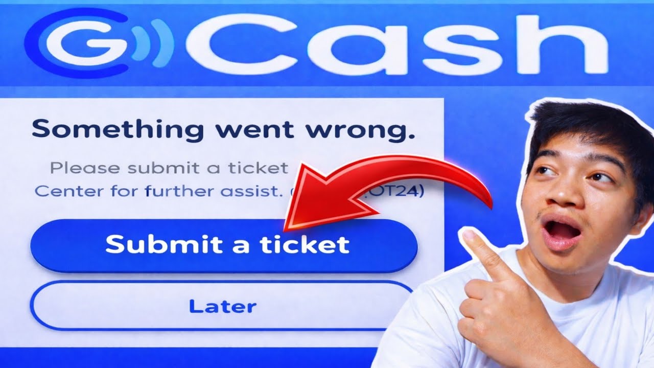 GCASH SOMETHING WENT WRONG SUBMIT A TICKET