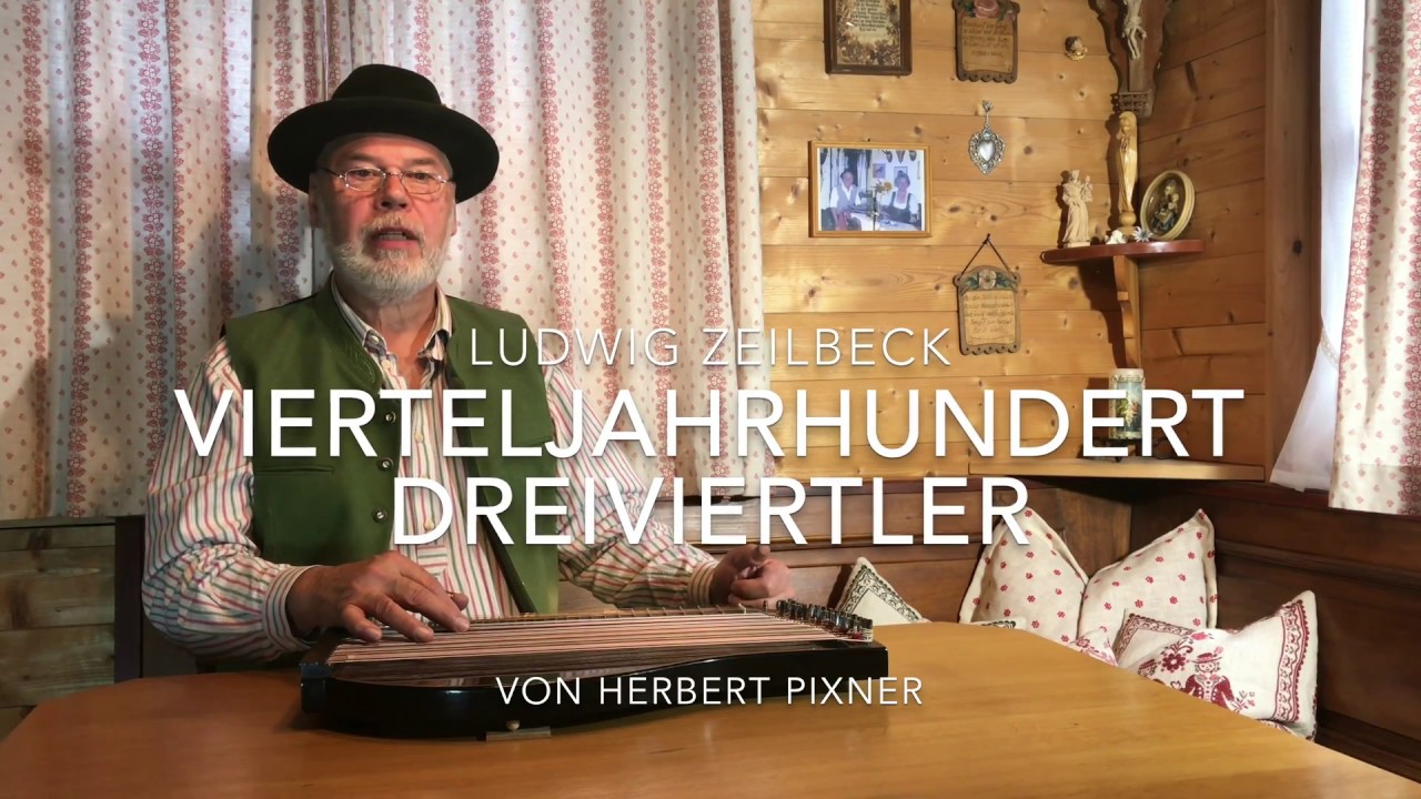 Vierteljahrhundert Dreiviertler von Herbert Pixner - Ludwig Zeilbeck an der Zither