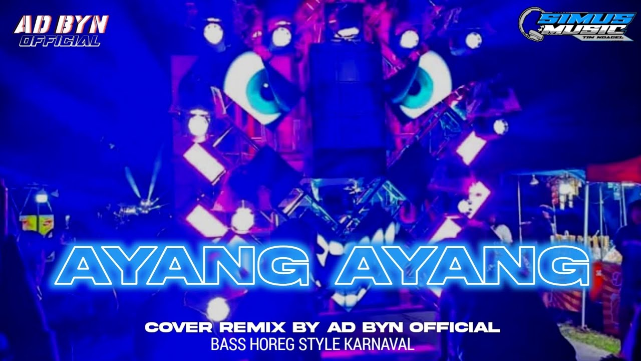 DJ AYANG AYANG TERBARU BASS HOREG COCOK BUAT KARNAVAL DAN SANTAI DJ YANG KALIAN CARI CARI