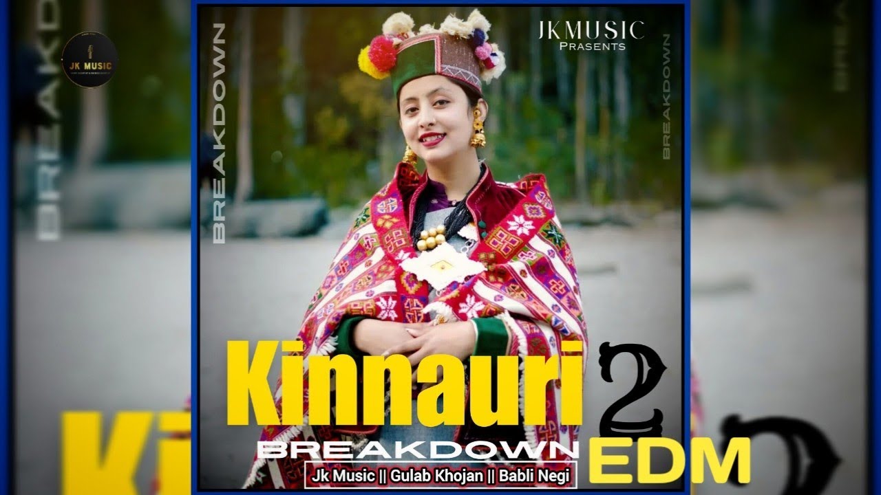 KINNAURI BREAKDOWN 2 || New Kinnauri EDM 2025|| Jk Music, Gulab Khojan, Babli Negi ||