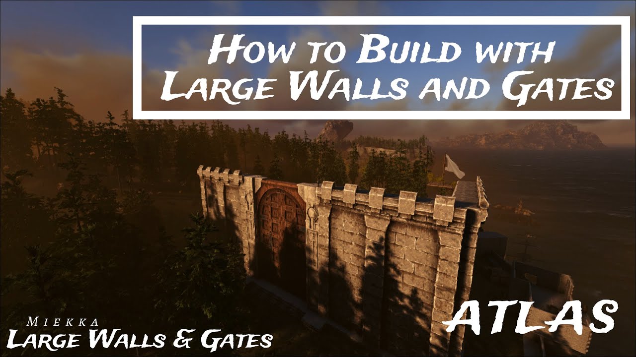 ATLAS How to Build with Large Walls and Gates