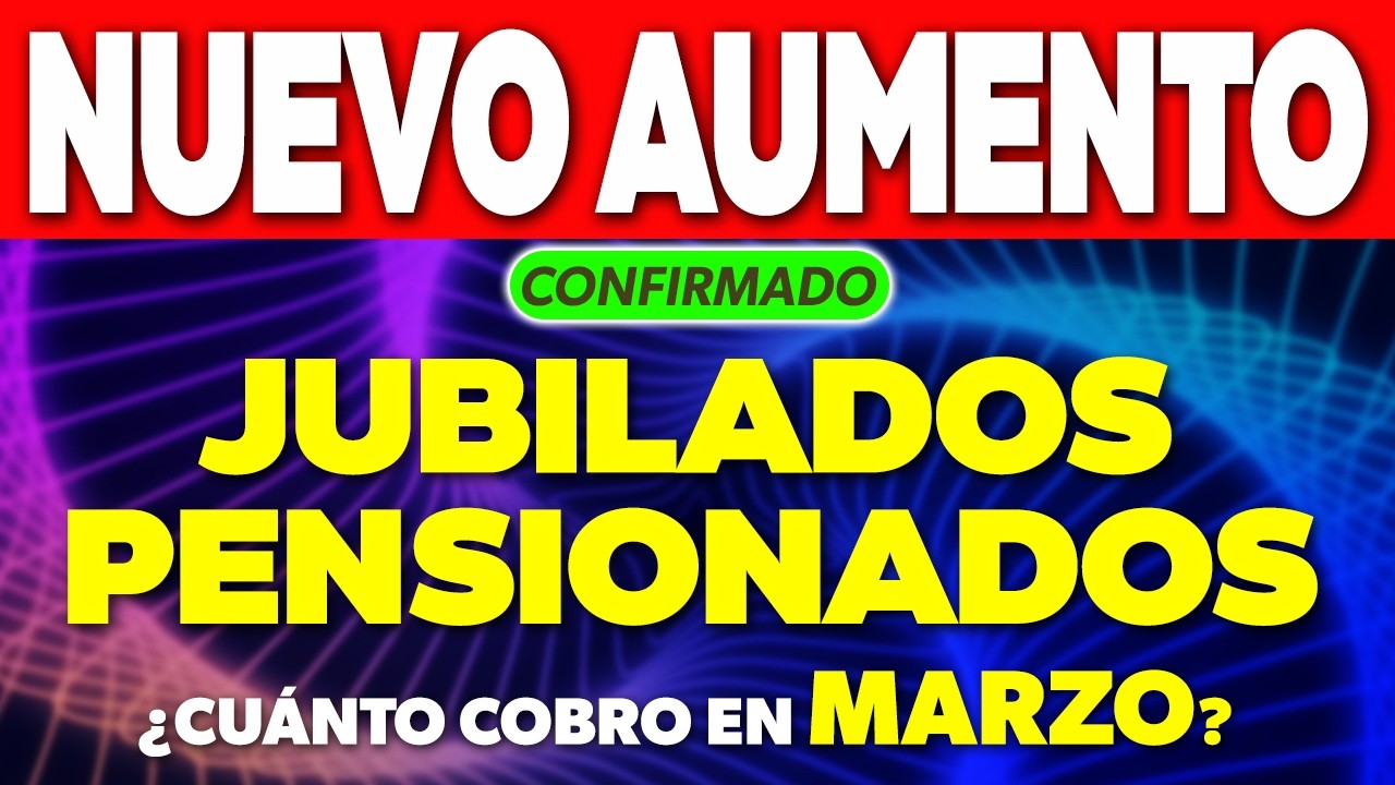 NUEVO AUMENTO para MARZO Jubilados y Pensionados &iquest;Cu&aacute;nto COBRO? ✅