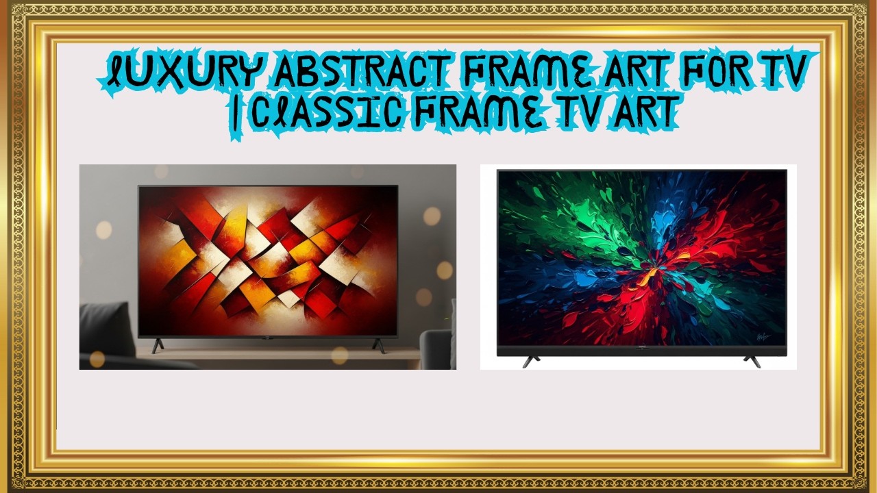 Luxury Abstract Frame Art for TV  | Classic Frame TV