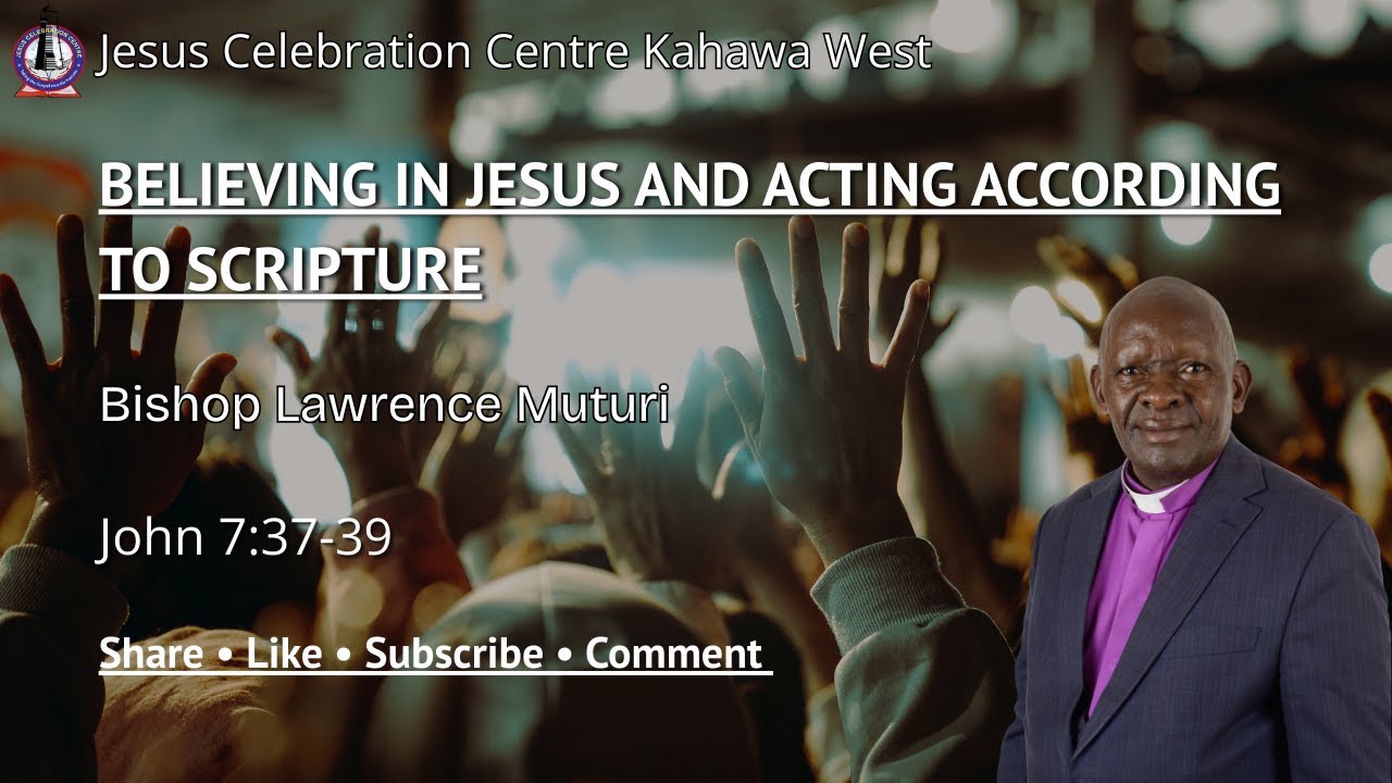 BELIEVING IN GOD AND ACTING ACCORDING TO SCRIPTURE| Bishop Lawrence Muturi