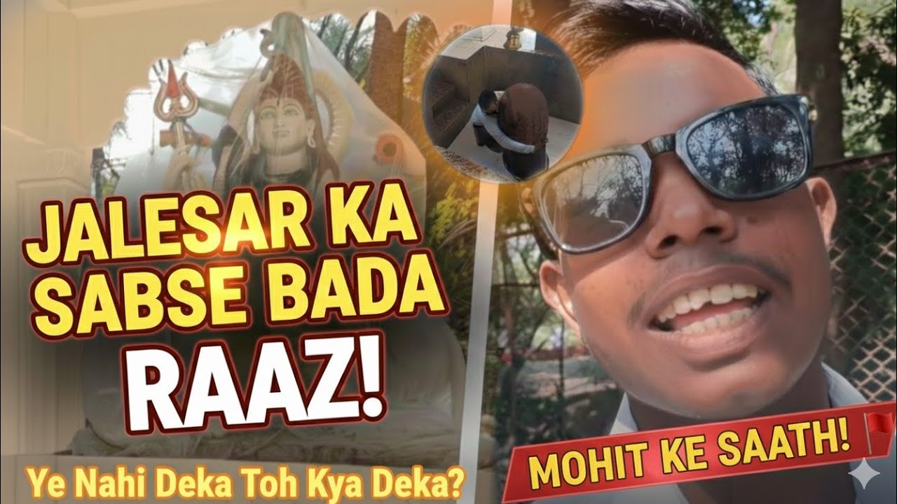 Jalesar mein ye jagah nahi dekhi toh kya dekha? Mohit ke saath chaliye! 🚩