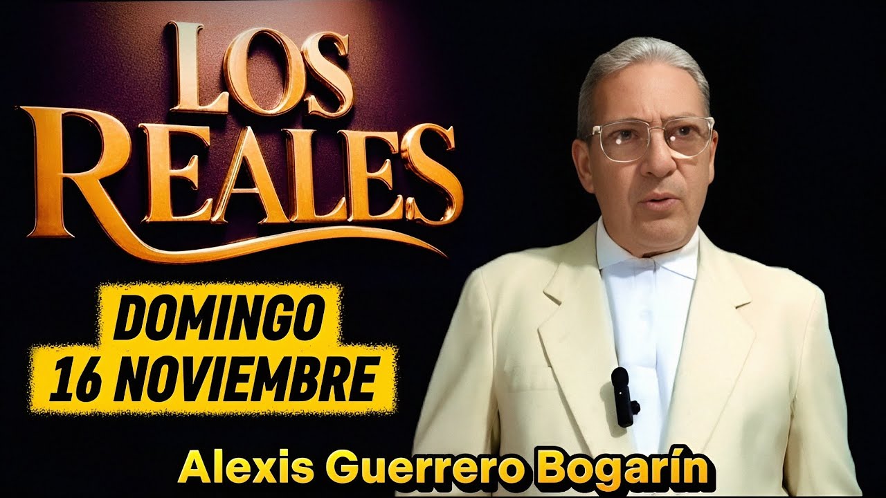 LOS REALES 16 NOVIEMBRE • ALEXIS GUERRERO BOGARÍN • EL GUERRERO MAYOR