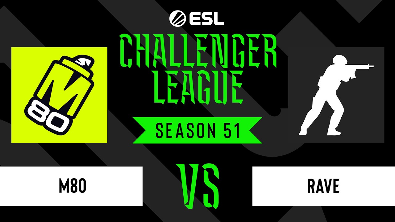 M80 vs. Rave - ESL Challenger League - Season 51 - NA