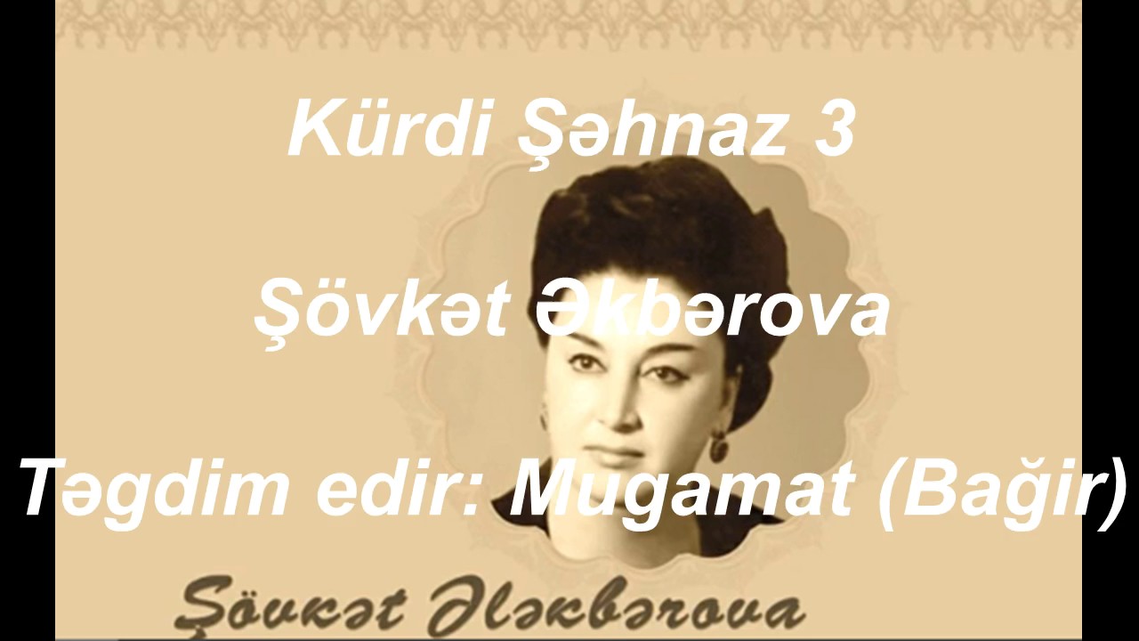 Kürdi Şəhnaz 3, Şövkət Əkbərova