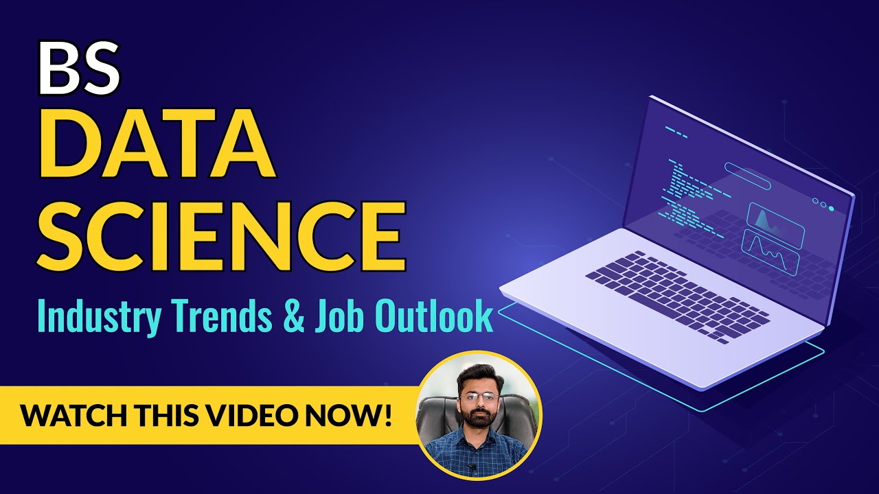 BS Data Science | Scope of BS Data Science | BSDS Industry Trends and Job Outlook
