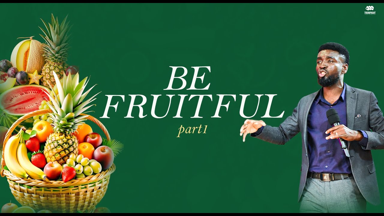 BE FRUITFUL. BY PROPHET VICTOR EMMANUEL BOAKYE