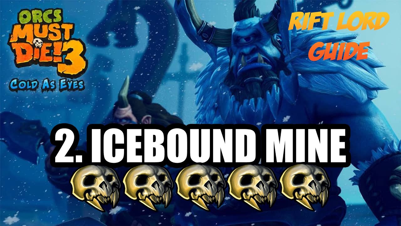 Orcs Must Die! 3 (Cold as Eyes) ☆ Rift Lord 5-Skulls ☆ Icebound Mine